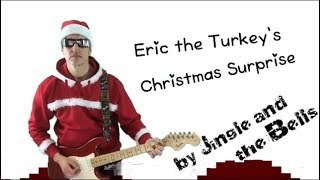 Eric the Turkey's Christmas Surprise by Jingle and the Bells