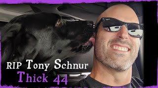 RIP Tony Schnur  Thick 44   The Human Man Warrior