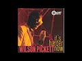 Wilson Pickett - It's Harder Now