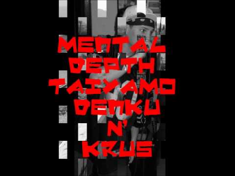 Mental depth (taiyamo denku and krus)