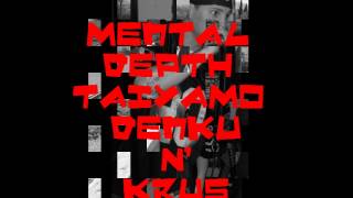 Mental depth (taiyamo denku and krus)