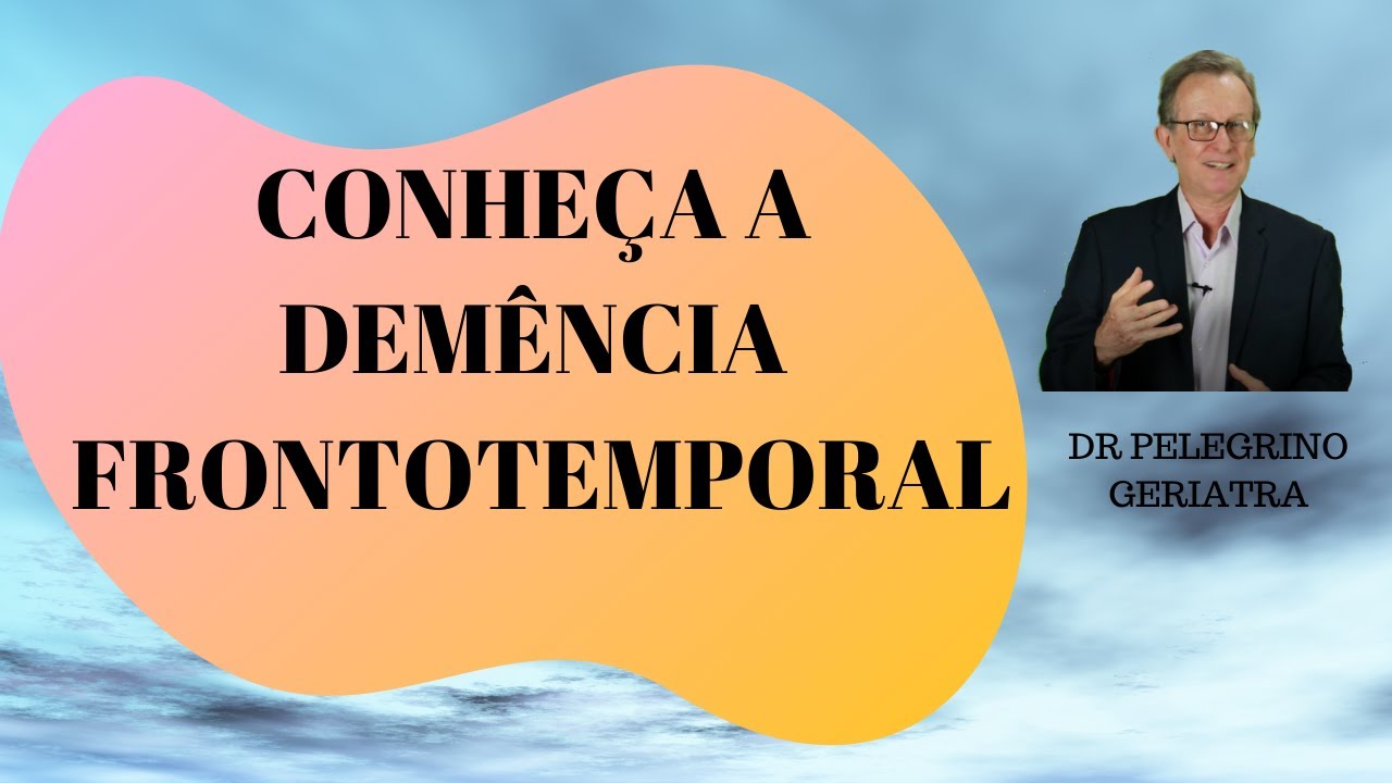 Demência Frontotemporal: conhecer, cuidar e tratar