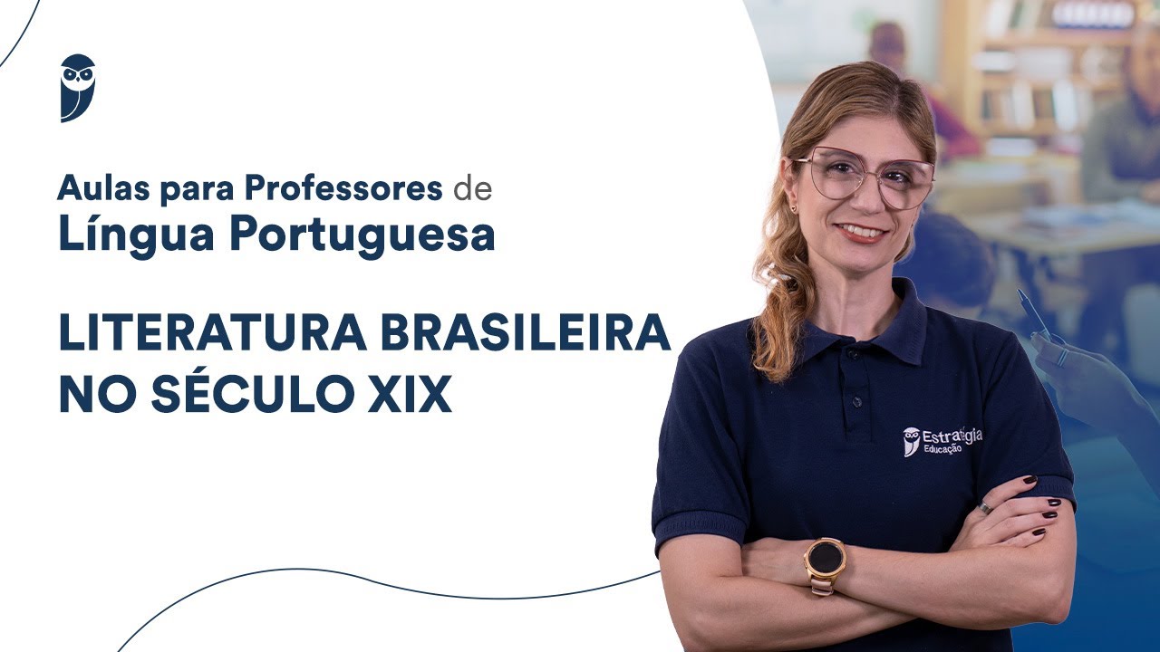 Literatura brasileira no século XIX - Aulas para Professores de Língua Portuguesa