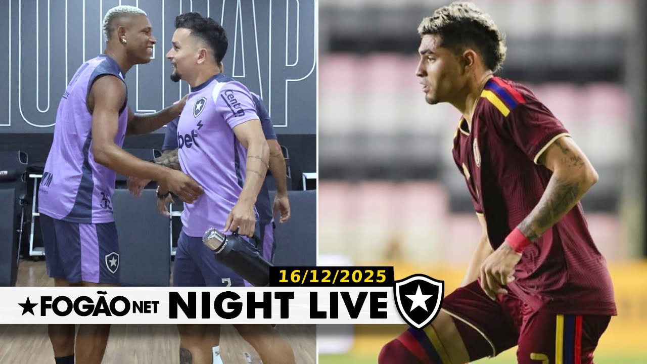 NIGHT LIVE | Danilo e Artur podem sair? Botafogo negocia liberação de Gleiker Mendoza