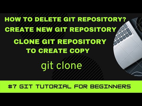 GIT Tutorial for Beginners 7 | Delete Git Repository | Clone Git Repository