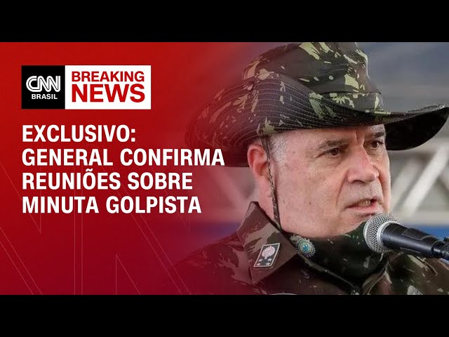 General confirma reuniões sobre minuta golpista no governo Bolsonaro | AGORA CNN
