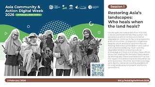 Session 1: Restoring Asia’s  landscapes:  Who heals when  the land heals?