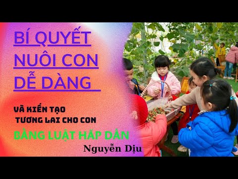 BÍ QUYẾT NUÔI CON DỄ DÀNG VÀ KIẾN TẠO TƯƠNG LAI CHO CON BẰNG LHD