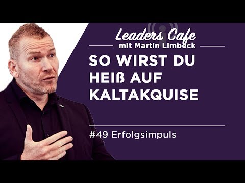 So wirst du heiß auf Kaltakquise ► Leaders Cafe Podcast #49