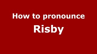 How to pronounce Risby