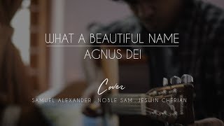 What a Beautiful Name/Agnus Dei(Holy) ft.Noble Sam &amp; Samuel Alexander