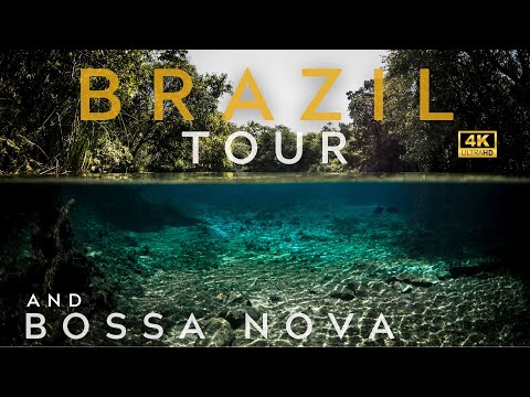 BRAZIL 4K TOUR AND BOSSA NOVA PLAYLIST BOSANOVA BRAZILIAN MUSIC