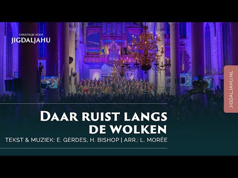 Daar ruist langs de wolken | Chr. Koor Jigdaljahu