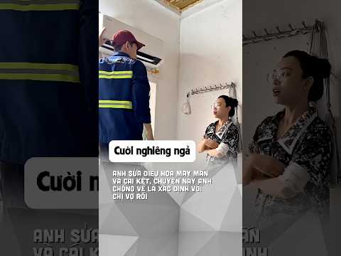 Anh sửa điều hoà may mắn và cái kết #giaitri #meme #funny @cuoi_nghieng_nga_102​