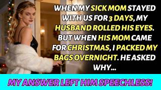 MY SICK MOM STAYED 3 DAYS—MY HUSBAND HATED IT. WHEN HIS MOM CAME FOR CHRISTMAS, I PACKED MY BAGS…