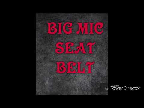 BIG MIC SEAT BELT (no gun sounds)