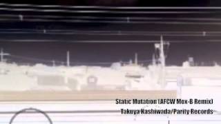 Takuya Kashiwada/Static Mutation (AFCW Mox-B Remix)