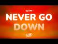 Slayr Never Go Down Lyrics