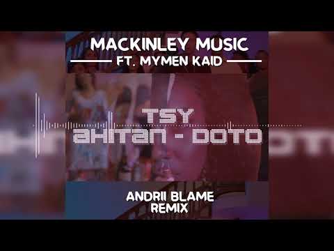 Mackinley Music Ft MyMen Kaid - Tsy Ahitan-Doto (Andrii Blame Remix)