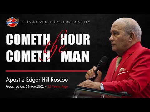Cometh The Hour, Cometh The Man | Apostle Edgar H. Roscoe