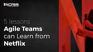 5 Lessons from Netflix Agile Team Can Learn| Netflix Agile Transformation | Invensis Learning