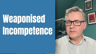 What is Weaponised Incompetence?