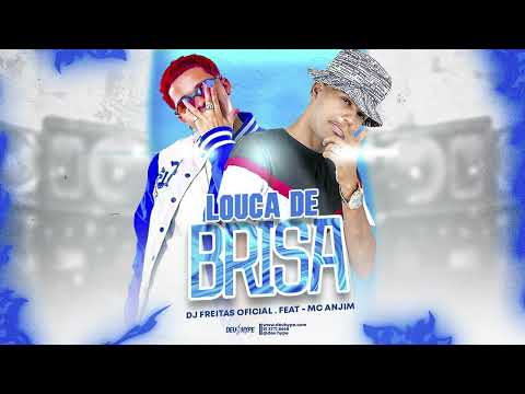 DJ FREITAS OFICIAL, MC ANJIM - LOUCA DE BRISA
