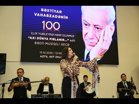 Bəxtiyar Vahabzadənin 100 illik yubileyinə həsr olunmuş tədbir - Bakı 2025 TAM VERSIYA