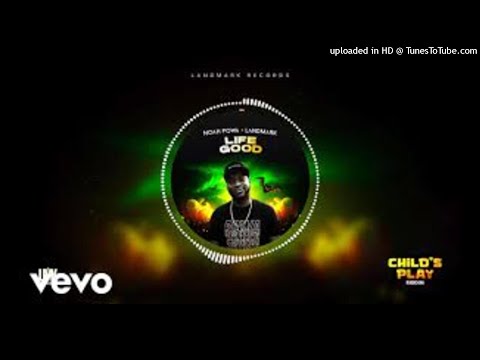 NOAH POWA - LIFE GOOD (CLEAN) BY #DJDEE