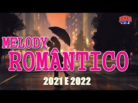 SET MELODY ROMÂNTICO 2021 E 2022 - SÓ AS TOPS- JONASCD.S