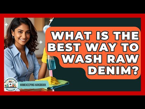 What Is The Best Way To Wash Raw Denim? - Homekeeping Handbook