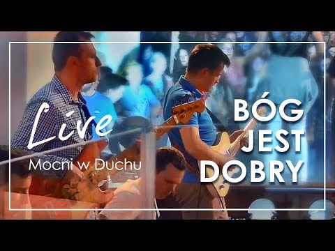 Bóg jest dobry - Mocni w Duchu live