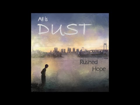 Rushed Hope - All is Dust (lyric video)