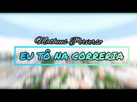 Eu Tô Na Correria - Matheus Perverso (Vídeo Oficial)
