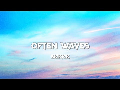 Sickick - Often Waves (Lyrics)
