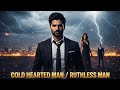 Cold Hearted Man Ruthless Man Ep 1 To 40