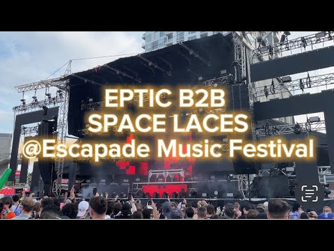 EPTIC B2B SPACE LACES @ Escapade Music Festival - Ottawa, Canada. June 24 2023 🇨🇦