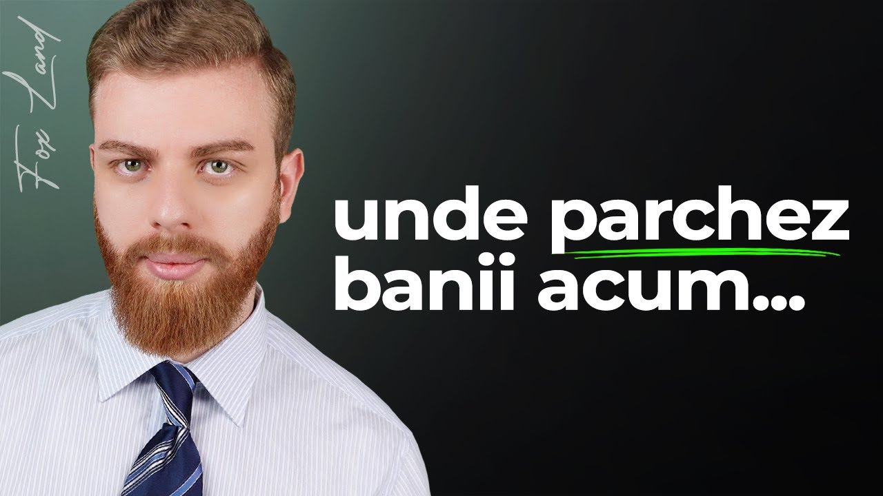 Unde parchez banii acum?
