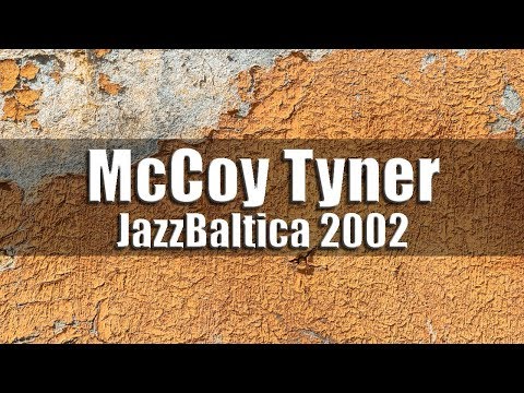 McCoy Tyner feat. Bobby Hutcherson & Stefano di Battista - JazzBaltica 2002