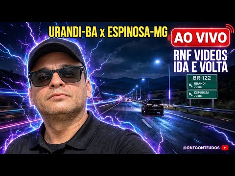 DE URANDI - BA PARA ESPINOSA - MG AGORA ! VIAGEM COMPLETA NA BR - 122