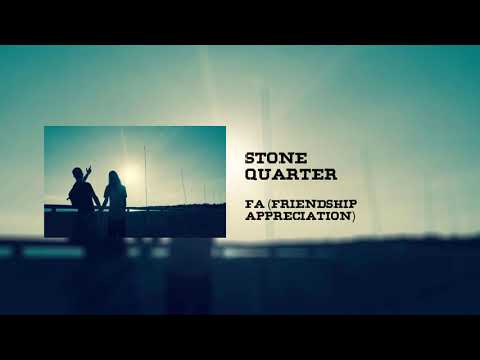 Stone Quarter - FA (Friendship Appreciation) Official Audio