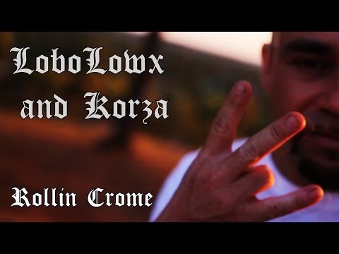 Rollin Crome Lobo Lowx and Korza (Music Video)