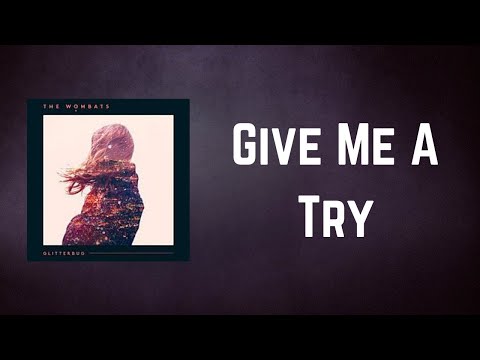 The Wombats - Give Me A Try (Lyrics)