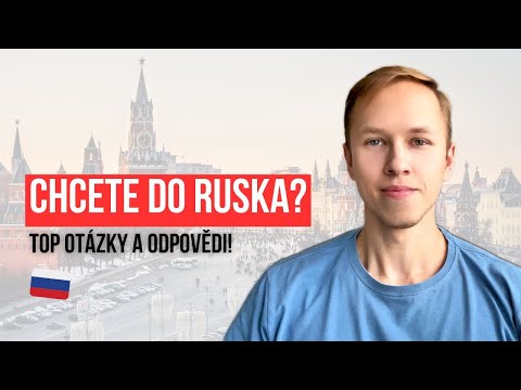 Chcete do Ruska? TOP otázky a odpovědi!