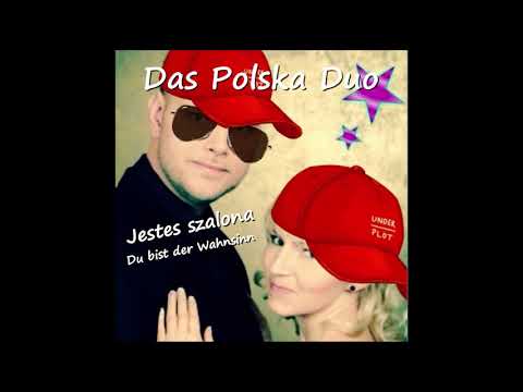 Jestes szalona / Du bist der Wahnsinn - "Das Polska Duo"  - (Cover Version)