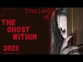 The Ghost Within 2023 Official Trailer: A Thrilling Horror Film