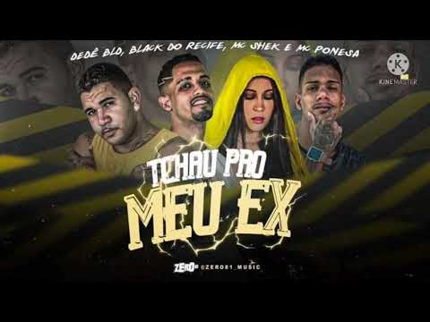 MC SHEK  -MC BLACK DO RECIFE MC DEDÊ BLD -MC PONESA -TCHAU PRO MEU EX -2021 -REMIX BREGA FUNK