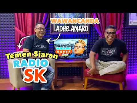 WAWANCANDA ADHE AMARO. TEMEN SIARAN RADIO SK