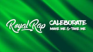 Caleborate - Make Me & Take Me