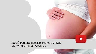 Embarazo de riesgo, ¿qué puedo hacer para evitar el parto prematuro?